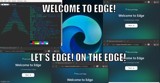 Microsoft Edge, is edging, it's edgy!