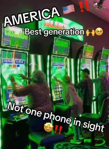 "AMERICA. Best generation. Not one phone in sight" Picture of a group of elderly people in front of gambling machines.
